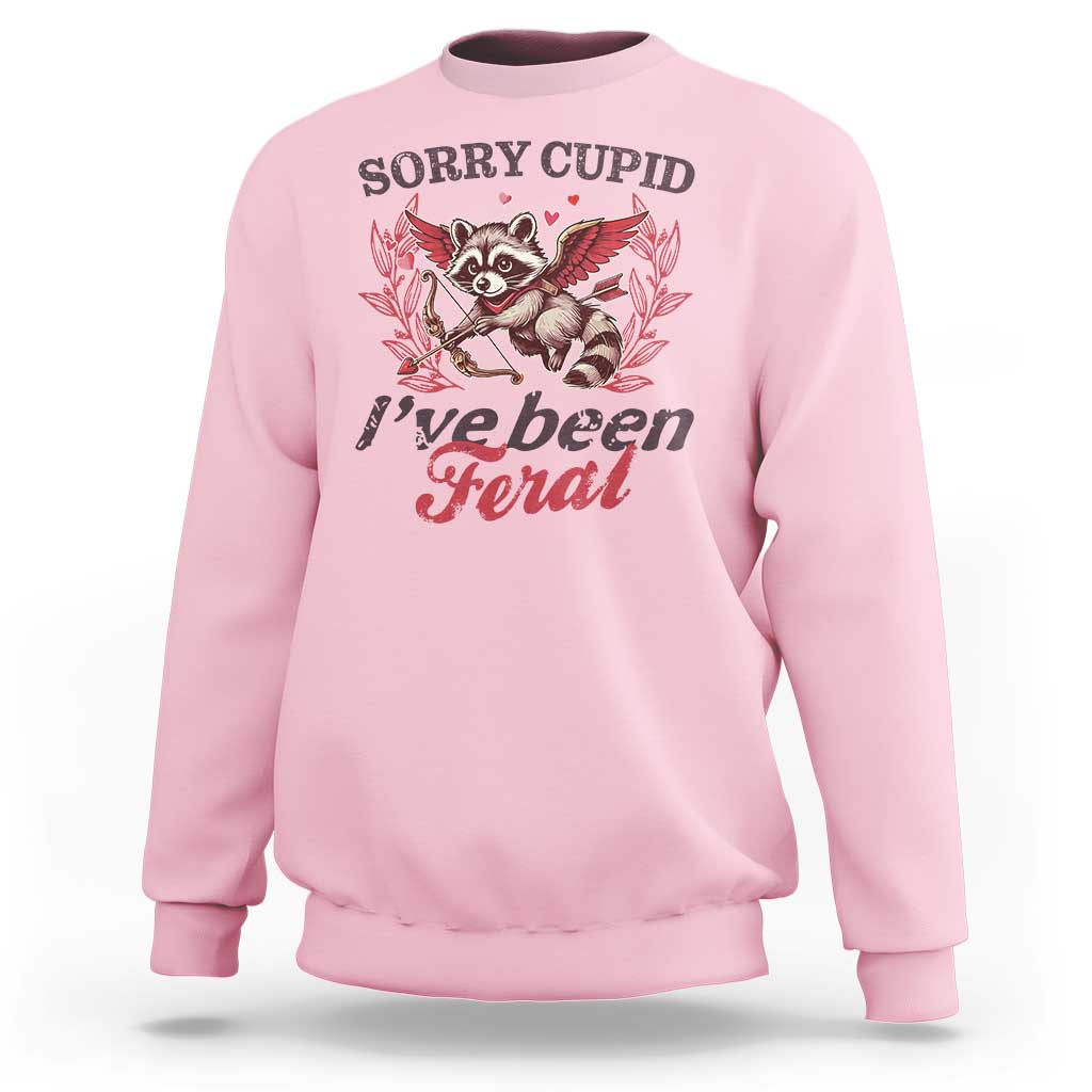 Funny Sorry Cupid I've Been Feral Sweatshirt Valentine's Day Cupid Racoon