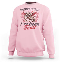 Funny Sorry Cupid I've Been Feral Sweatshirt Valentine's Day Cupid Racoon