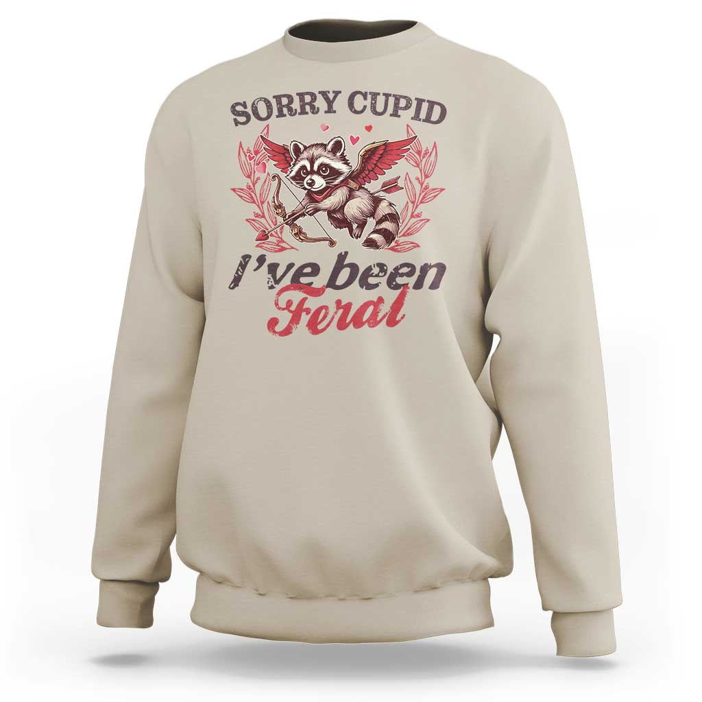 Funny Sorry Cupid I've Been Feral Sweatshirt Valentine's Day Cupid Racoon