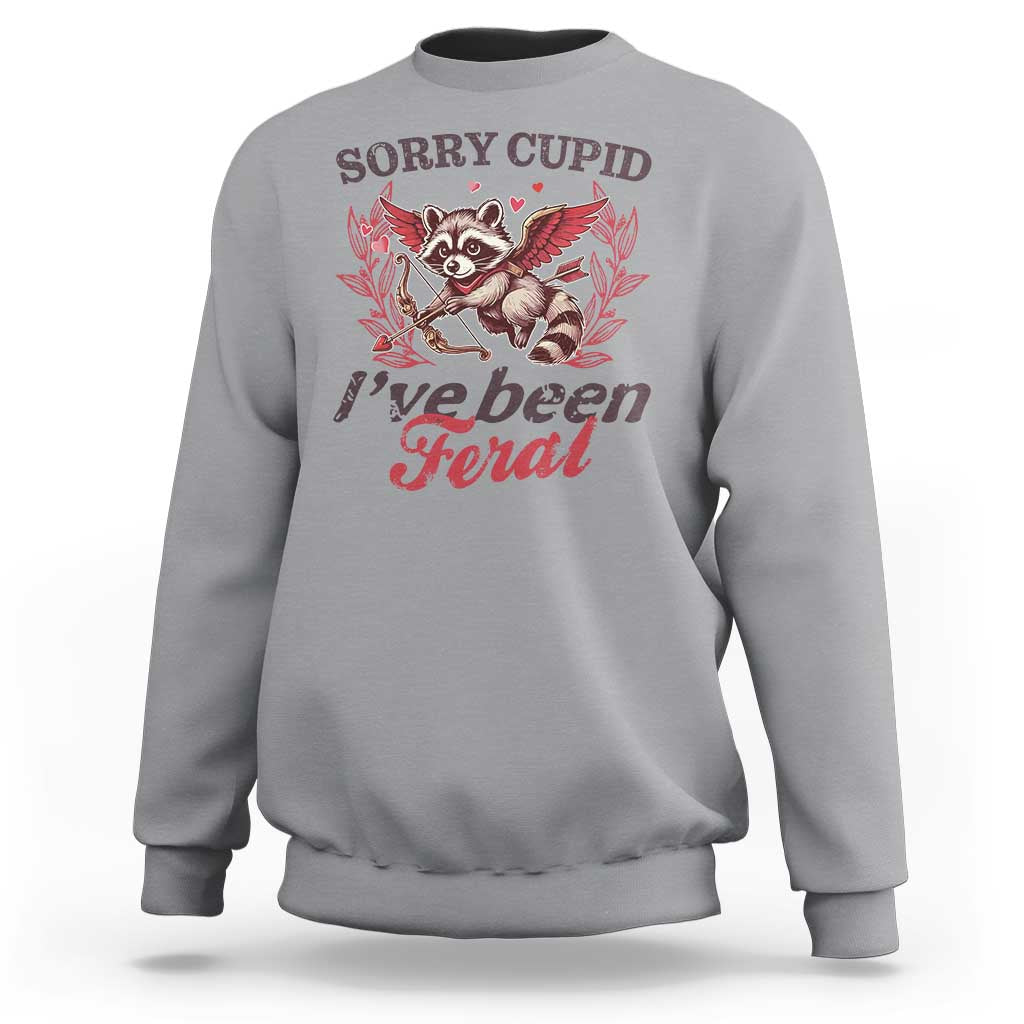 Funny Sorry Cupid I've Been Feral Sweatshirt Valentine's Day Cupid Racoon