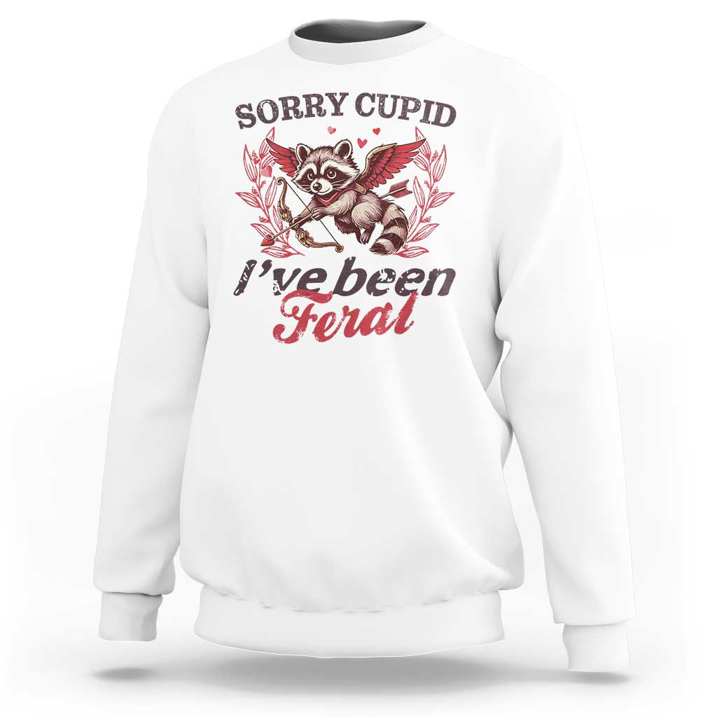 Funny Sorry Cupid I've Been Feral Sweatshirt Valentine's Day Cupid Racoon