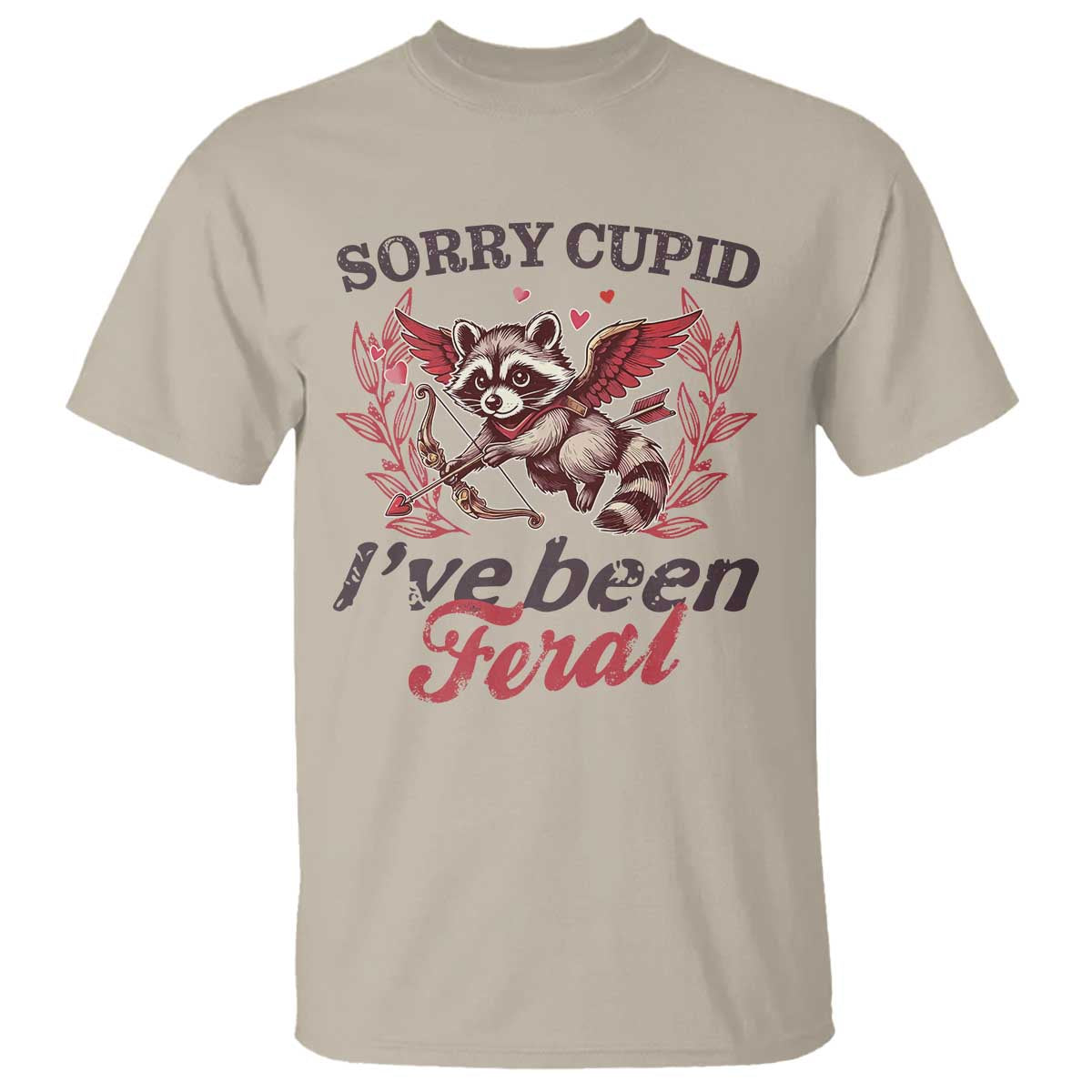 Funny Sorry Cupid I've Been Feral T Shirt Valentine's Day Cupid Racoon