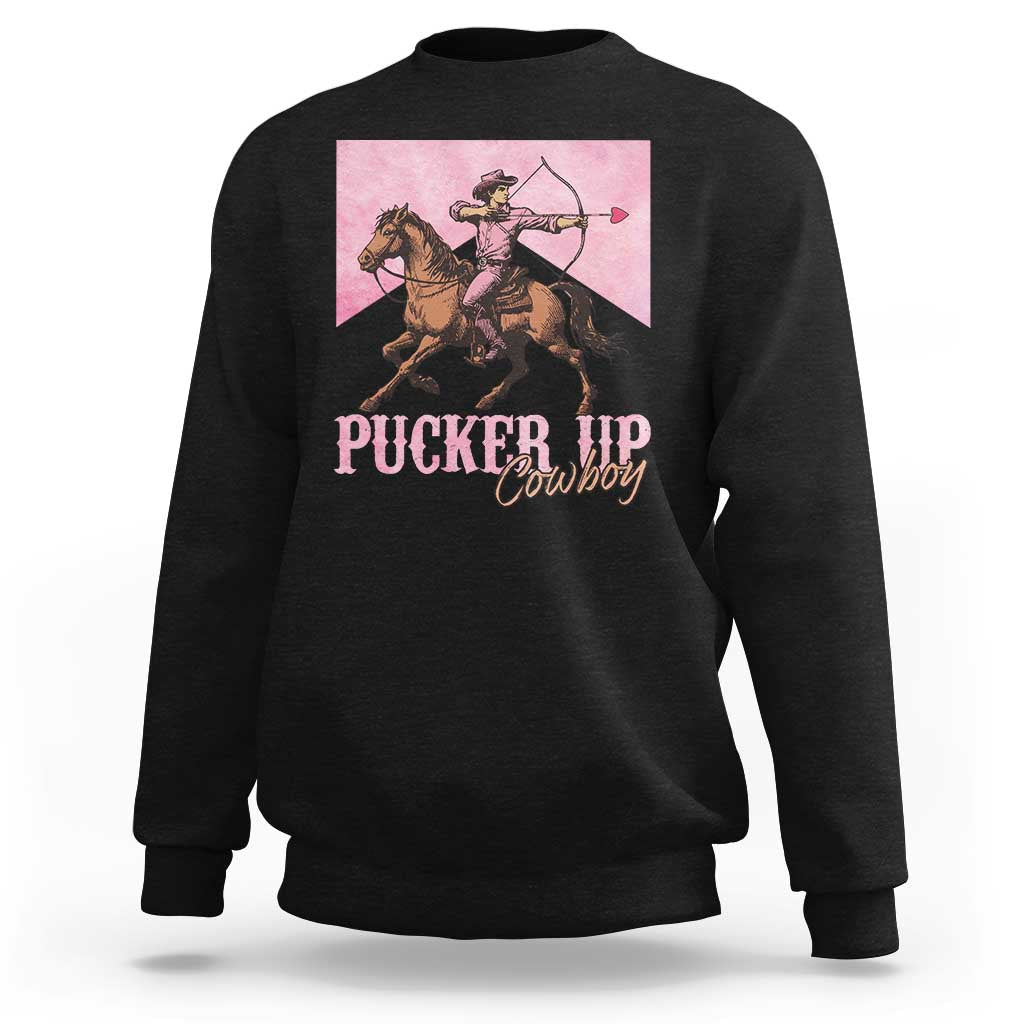 Funny Valentine's Day Western Cowboy Sweatshirt Pucker Up Cowboy Cupid