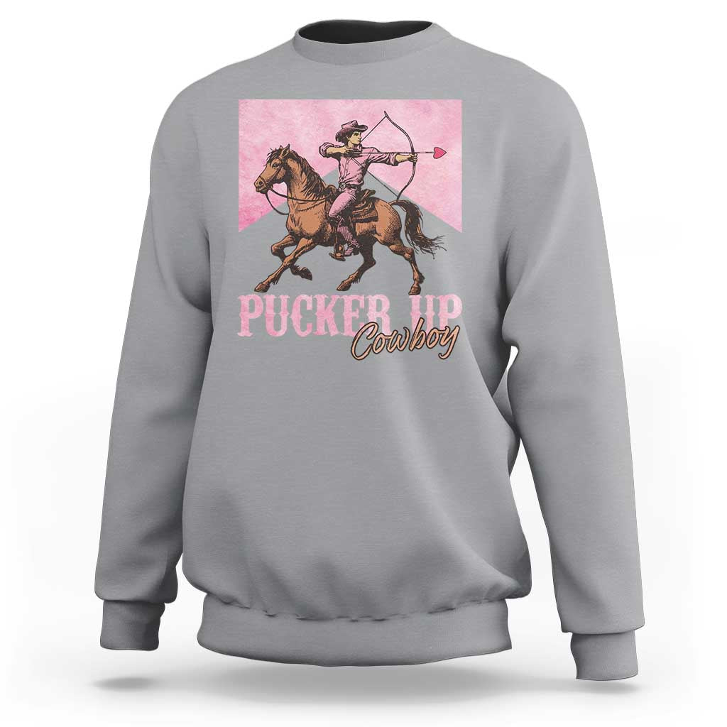 Funny Valentine's Day Western Cowboy Sweatshirt Pucker Up Cowboy Cupid