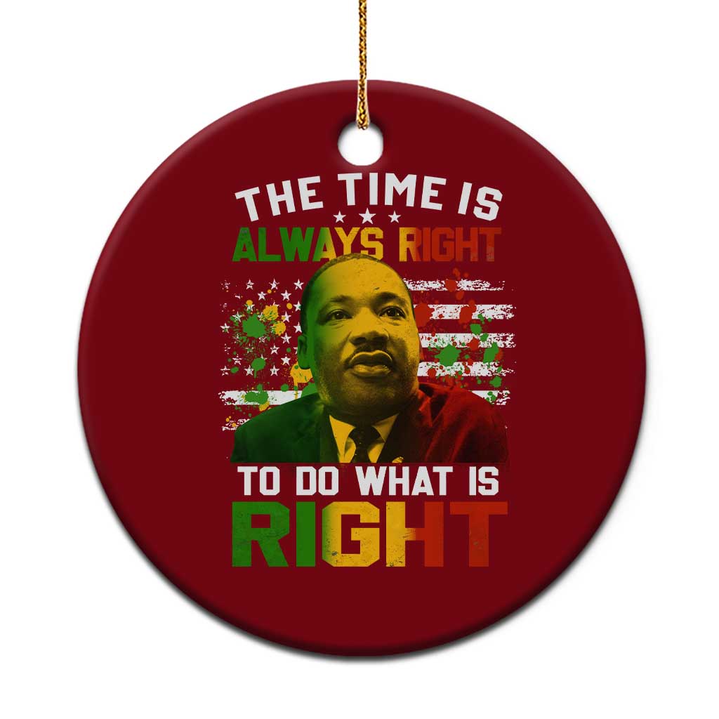 MLK Quotes The Time Is Always Right To Do What Is Right Ceramic Ornament Martin Luther King Vintage American Flag