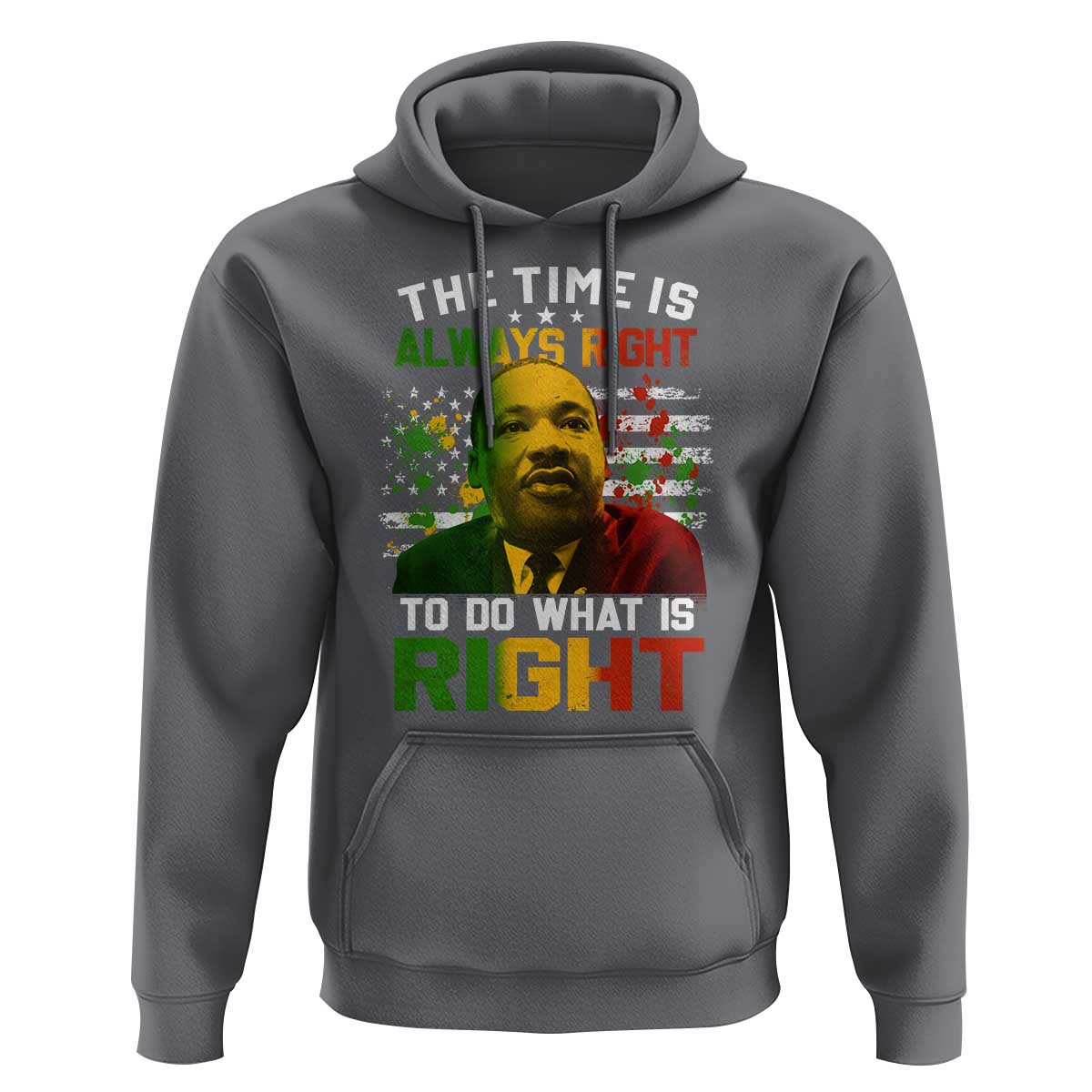 MLK Quotes The Time Is Always Right To Do What Is Right Hoodie Martin Luther King Vintage American Flag