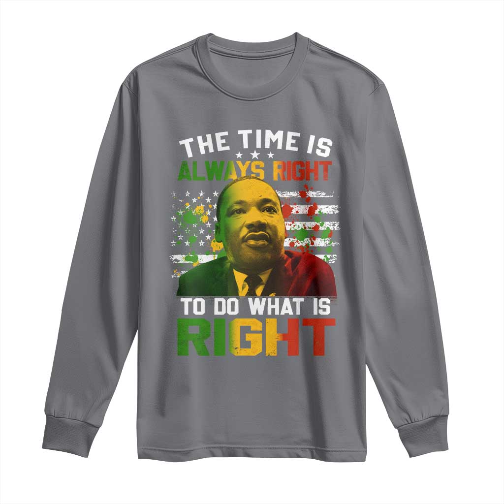 MLK Quotes The Time Is Always Right To Do What Is Right Long Sleeve Shirt Martin Luther King Vintage American Flag