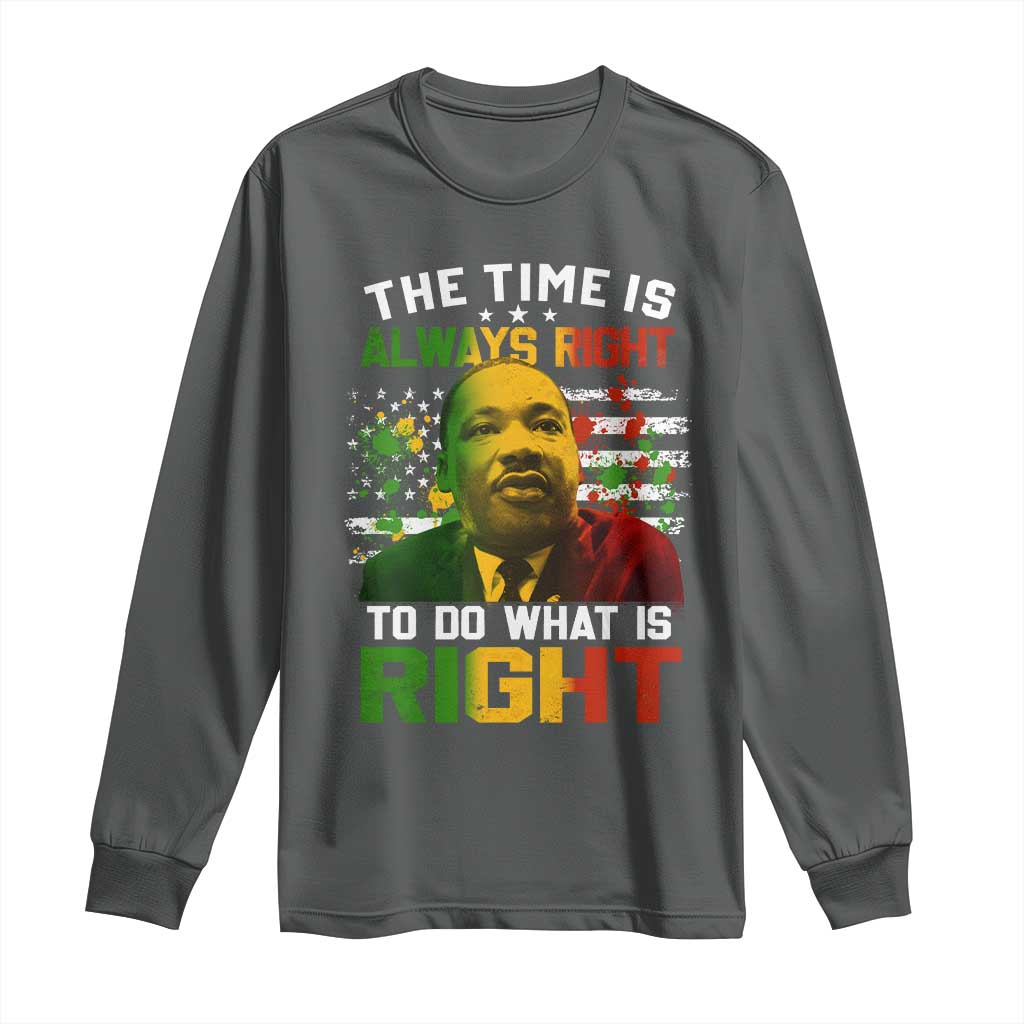 MLK Quotes The Time Is Always Right To Do What Is Right Long Sleeve Shirt Martin Luther King Vintage American Flag