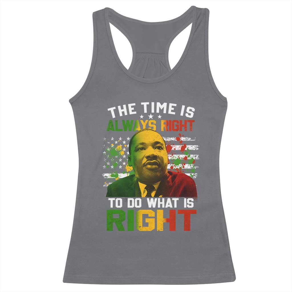 MLK Quotes The Time Is Always Right To Do What Is Right Racerback Tank Top Martin Luther King Vintage American Flag