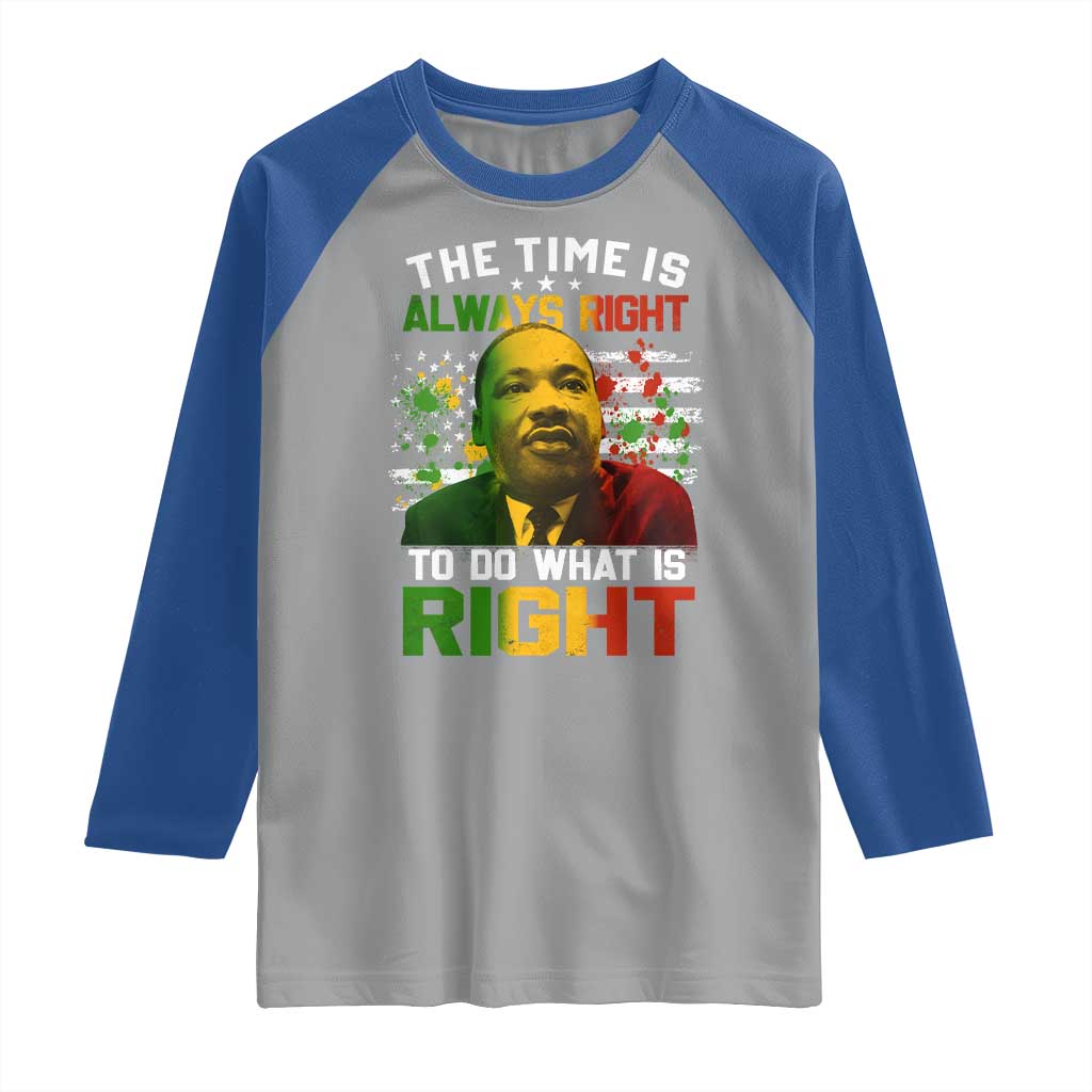 MLK Quotes The Time Is Always Right To Do What Is Right Raglan Shirt Martin Luther King Vintage American Flag
