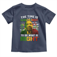 MLK Quotes The Time Is Always Right To Do What Is Right Toddler T Shirt Martin Luther King Vintage American Flag