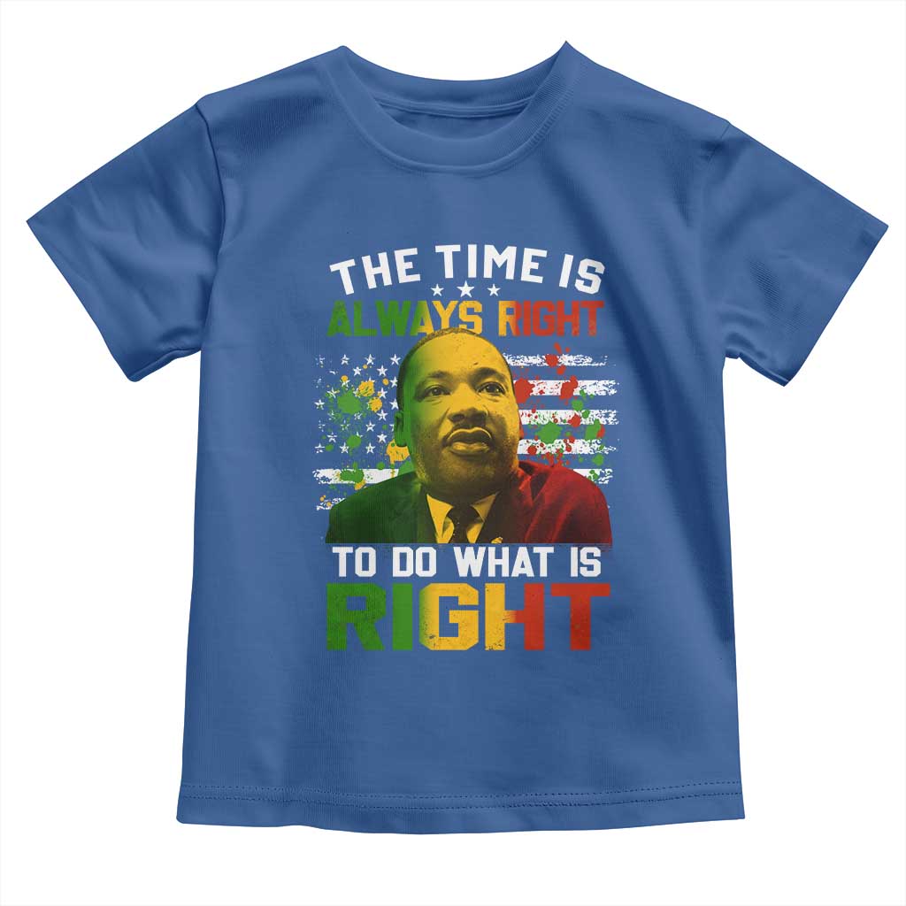 MLK Quotes The Time Is Always Right To Do What Is Right Toddler T Shirt Martin Luther King Vintage American Flag