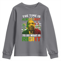 MLK Quotes The Time Is Always Right To Do What Is Right Youth Sweatshirt Martin Luther King Vintage American Flag