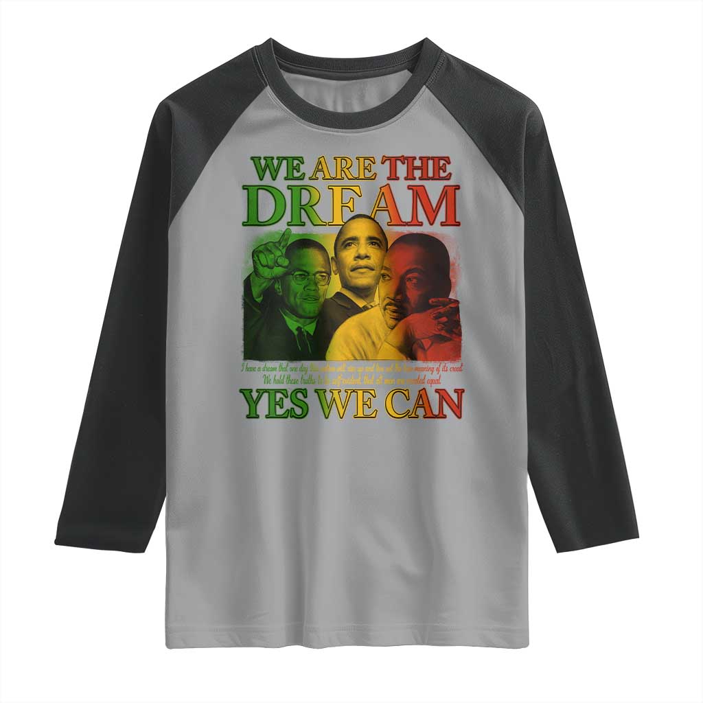 We Are The Dream Yes We Can Black History Month Raglan Shirt Obama Martin Malcolm X