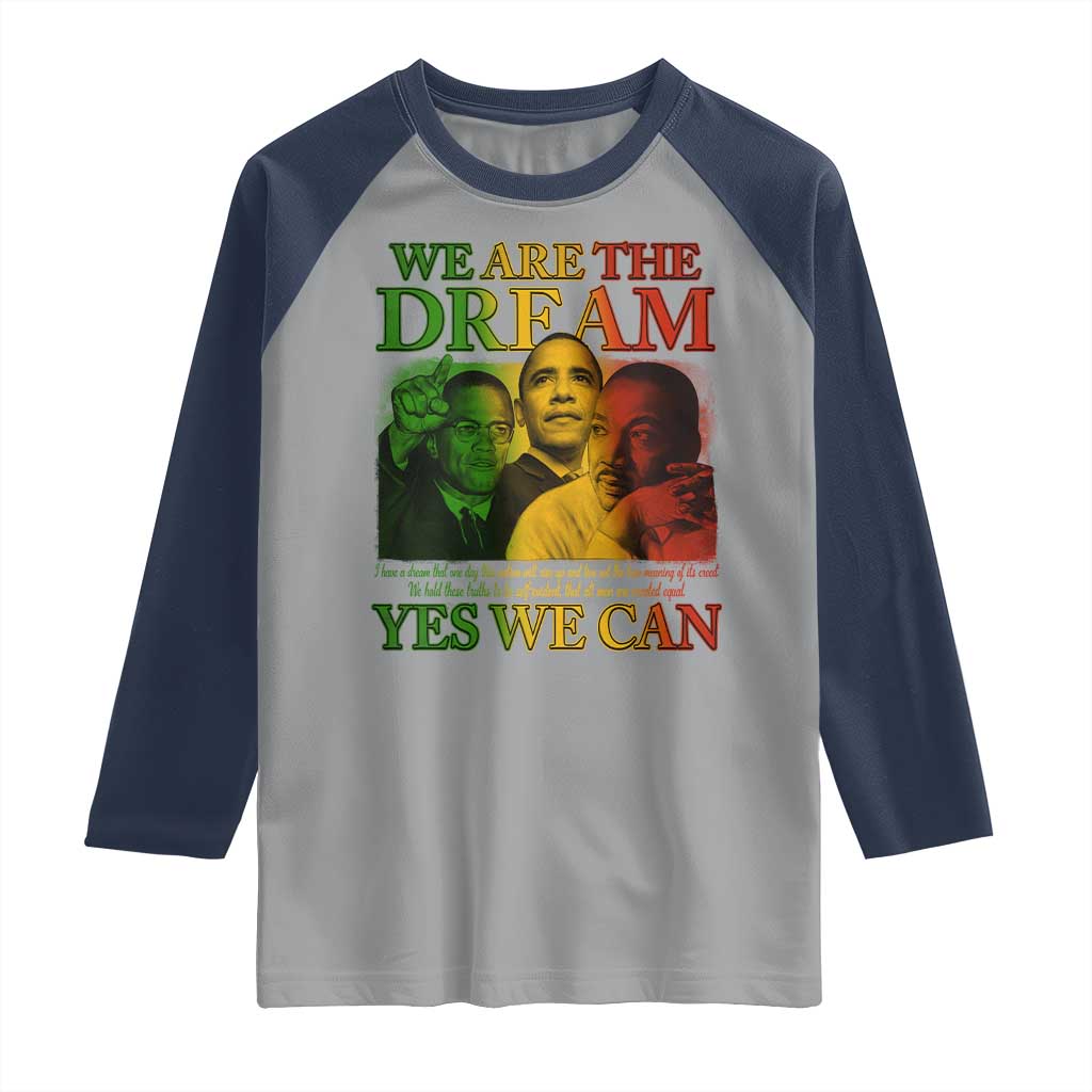 We Are The Dream Yes We Can Black History Month Raglan Shirt Obama Martin Malcolm X