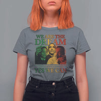 We Are The Dream Yes We Can Black History Month T Shirt For Women Obama Martin Malcolm X