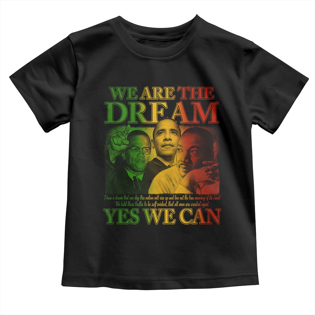 We Are The Dream Yes We Can Black History Month Toddler T Shirt Obama Martin Malcolm X