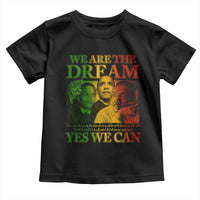 We Are The Dream Yes We Can Black History Month Toddler T Shirt Obama Martin Malcolm X