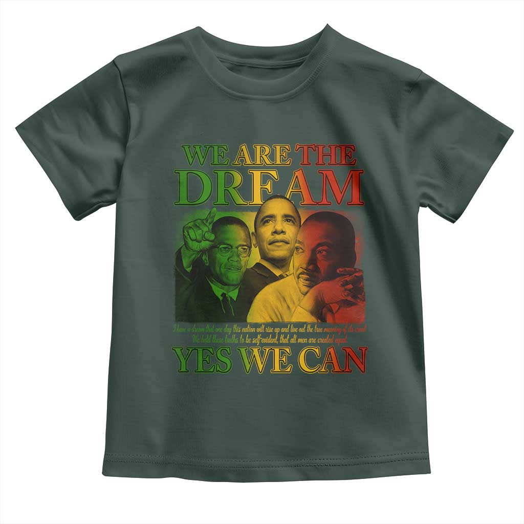 We Are The Dream Yes We Can Black History Month Toddler T Shirt Obama Martin Malcolm X