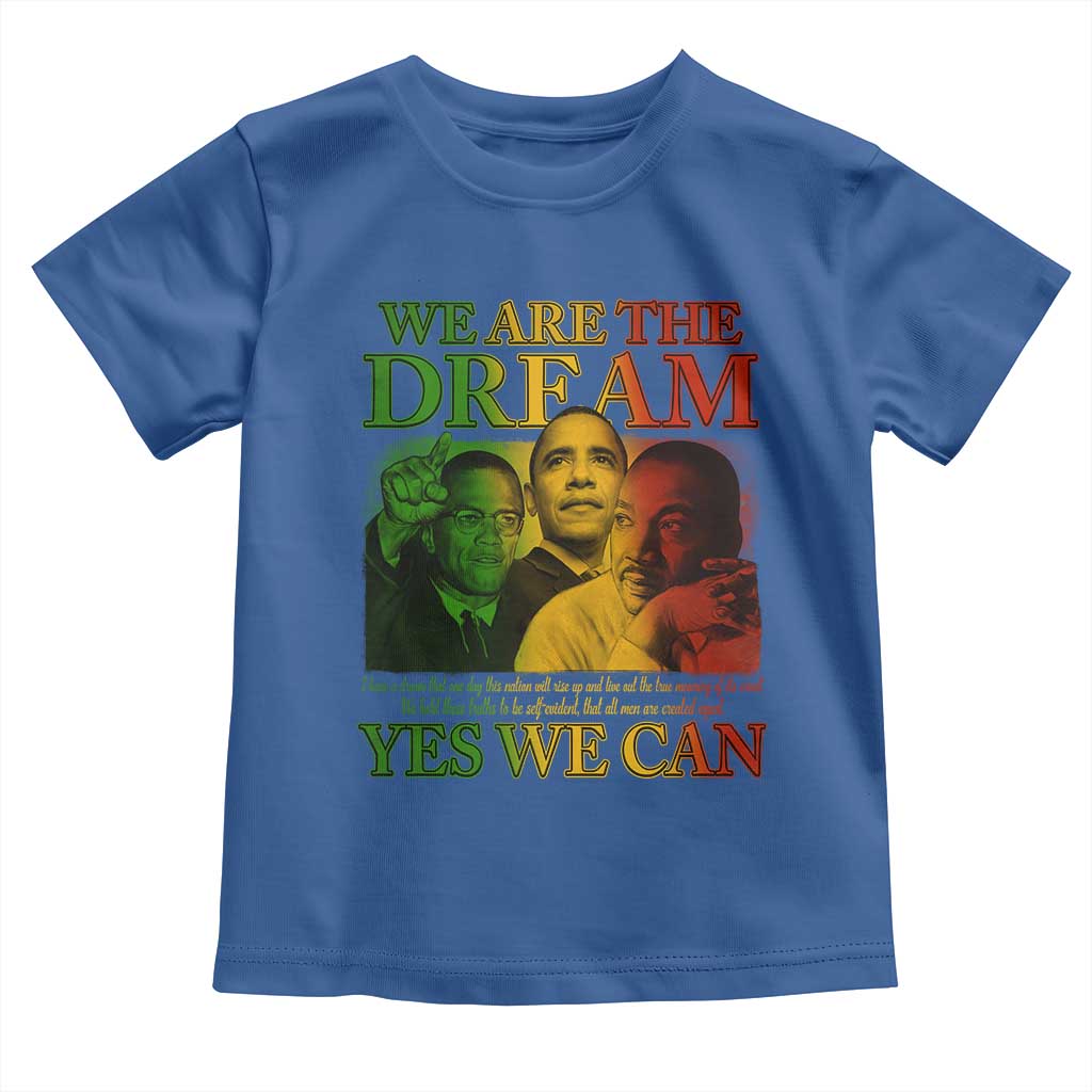 We Are The Dream Yes We Can Black History Month Toddler T Shirt Obama Martin Malcolm X