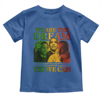 We Are The Dream Yes We Can Black History Month Toddler T Shirt Obama Martin Malcolm X