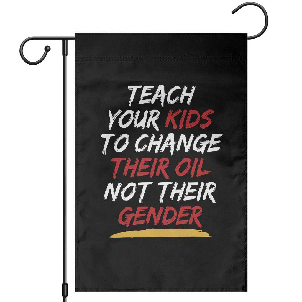 Funny Teach Your Kids To Change Their Oil Not Their Gender Garden Flag - Wonder Print Shop