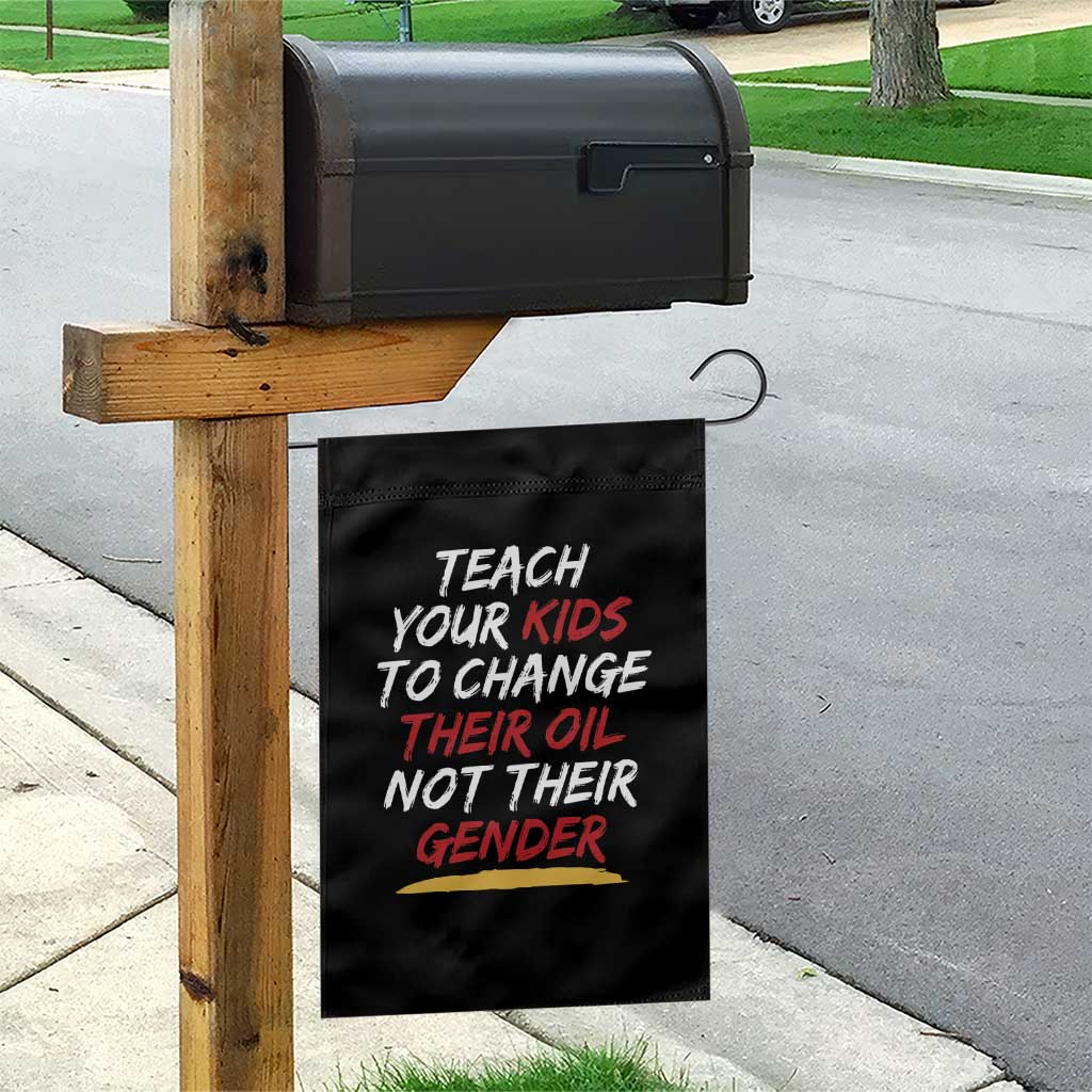 Funny Teach Your Kids To Change Their Oil Not Their Gender Garden Flag - Wonder Print Shop