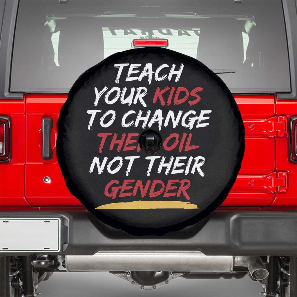 Funny Teach Your Kids To Change Their Oil Not Their Gender Spare Tire Cover - Wonder Print Shop