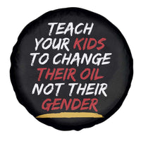 Funny Teach Your Kids To Change Their Oil Not Their Gender Spare Tire Cover - Wonder Print Shop