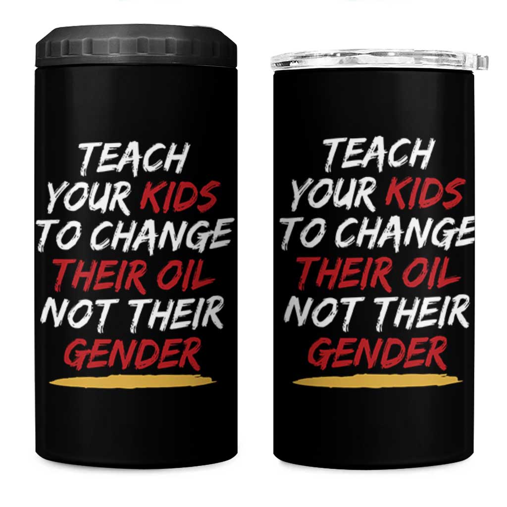 Funny Teach Your Kids To Change Their Oil Not Their Gender 4 in 1 Can Cooler Tumbler - Wonder Print Shop