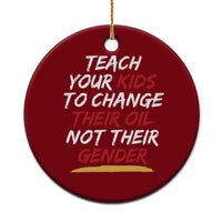 Funny Teach Your Kids To Change Their Oil Not Their Gender Ceramic Ornament - Wonder Print Shop