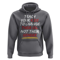 Funny Teach Your Kids To Change Their Oil Not Their Gender Hoodie - Wonder Print Shop