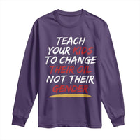 Funny Teach Your Kids To Change Their Oil Not Their Gender Long Sleeve Shirt - Wonder Print Shop