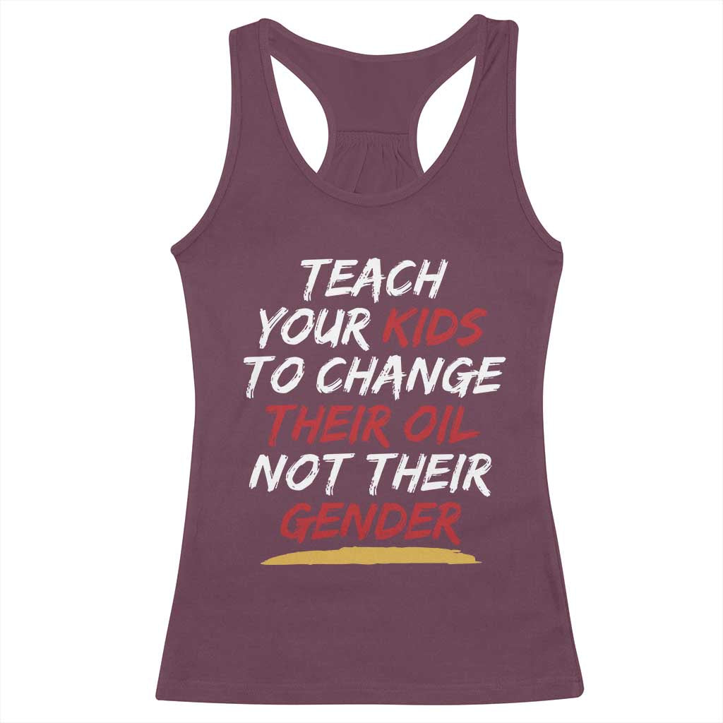Funny Teach Your Kids To Change Their Oil Not Their Gender Racerback Tank Top - Wonder Print Shop