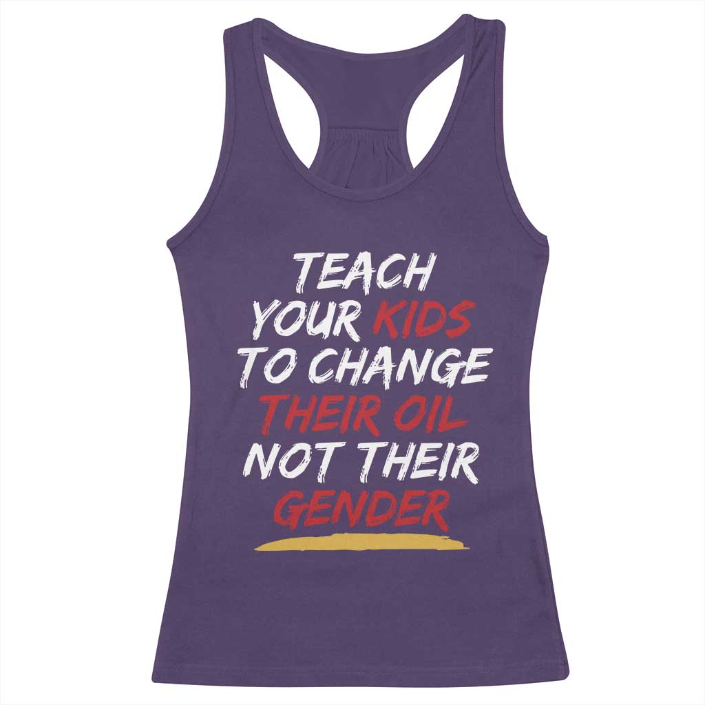 Funny Teach Your Kids To Change Their Oil Not Their Gender Racerback Tank Top - Wonder Print Shop