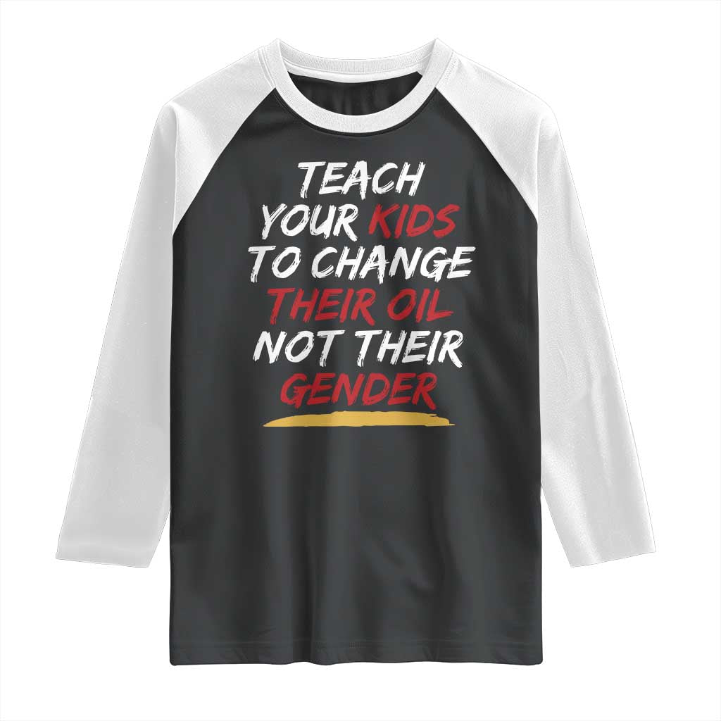 Funny Teach Your Kids To Change Their Oil Not Their Gender Raglan Shirt - Wonder Print Shop
