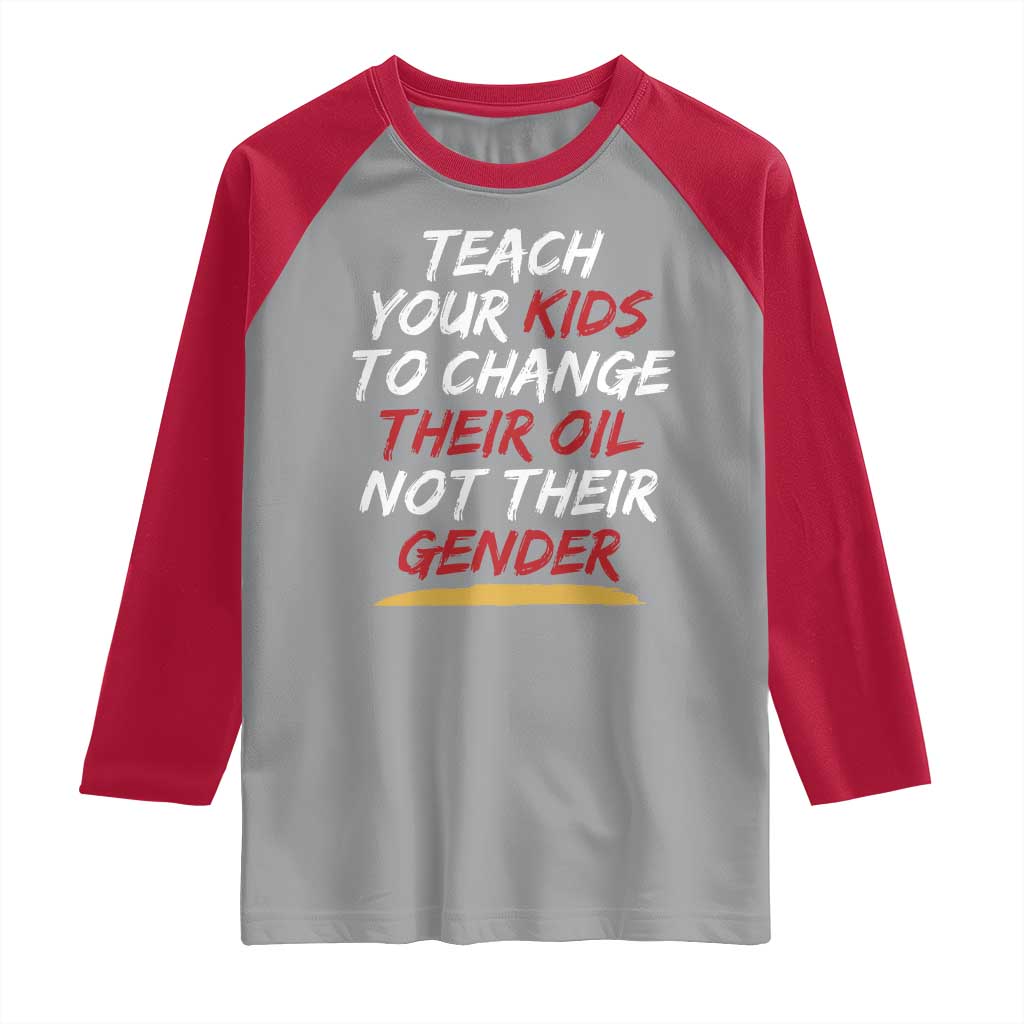 Funny Teach Your Kids To Change Their Oil Not Their Gender Raglan Shirt - Wonder Print Shop