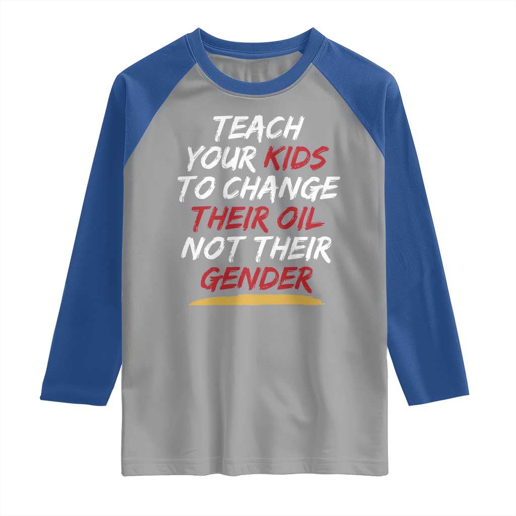 Funny Teach Your Kids To Change Their Oil Not Their Gender Raglan Shirt - Wonder Print Shop