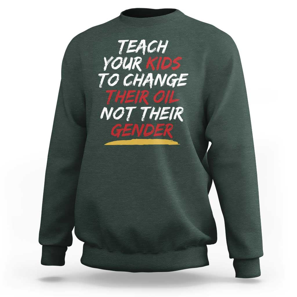 Funny Teach Your Kids To Change Their Oil Not Their Gender Sweatshirt - Wonder Print Shop
