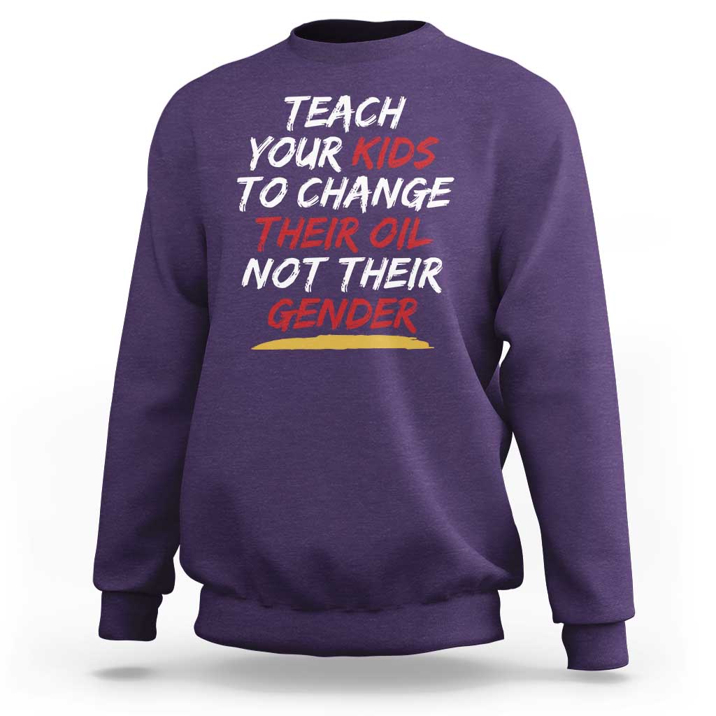 Funny Teach Your Kids To Change Their Oil Not Their Gender Sweatshirt - Wonder Print Shop