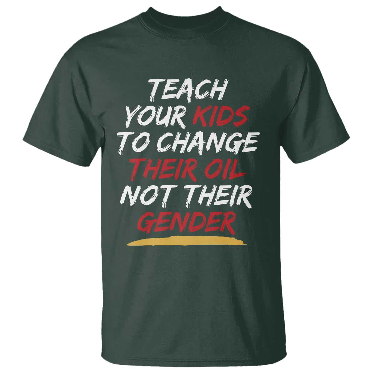 Funny Teach Your Kids To Change Their Oil Not Their Gender T Shirt - Wonder Print Shop