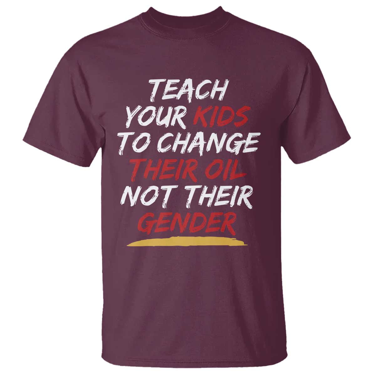 Funny Teach Your Kids To Change Their Oil Not Their Gender T Shirt - Wonder Print Shop