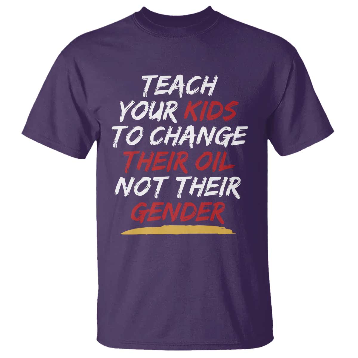 Funny Teach Your Kids To Change Their Oil Not Their Gender T Shirt - Wonder Print Shop