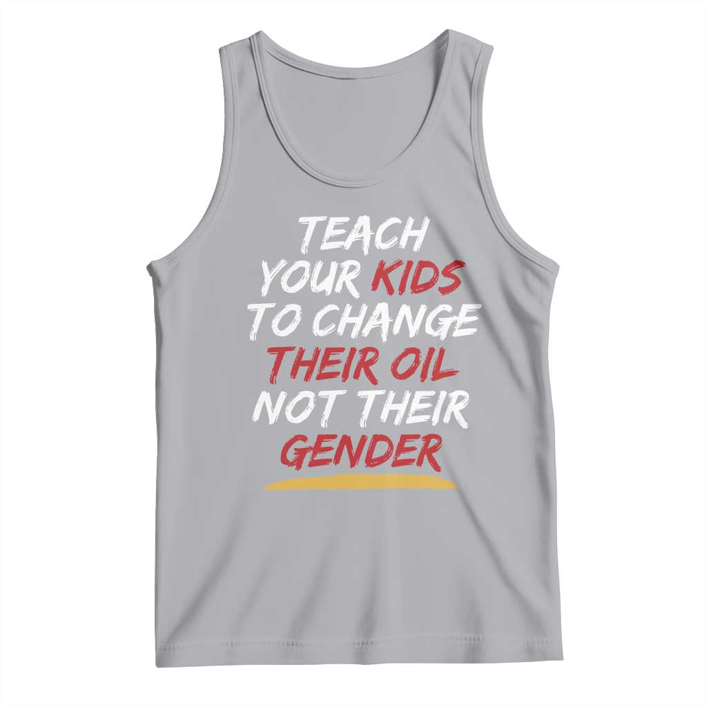 Funny Teach Your Kids To Change Their Oil Not Their Gender Tank Top - Wonder Print Shop