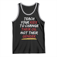 Funny Teach Your Kids To Change Their Oil Not Their Gender Tank Top - Wonder Print Shop