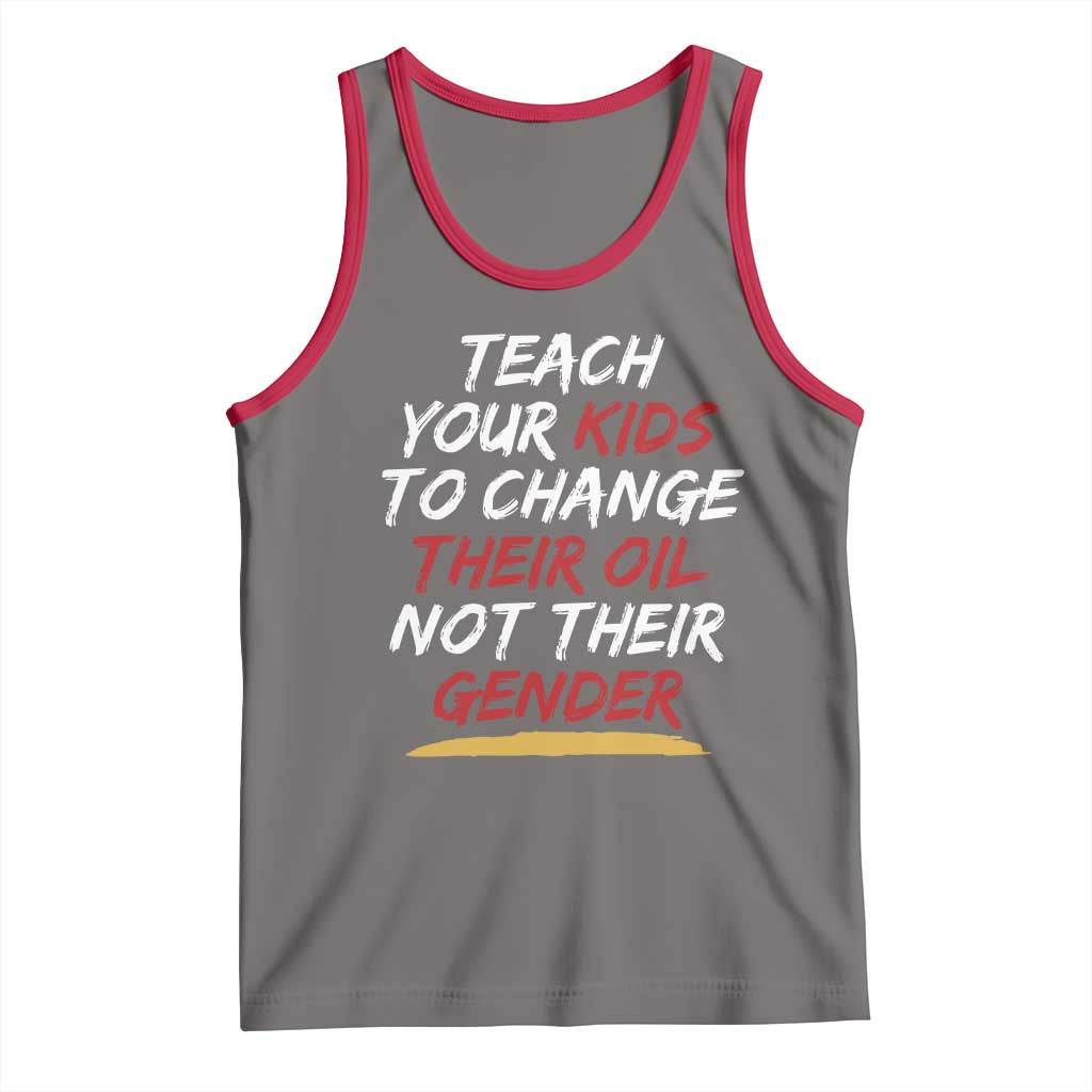 Funny Teach Your Kids To Change Their Oil Not Their Gender Tank Top - Wonder Print Shop