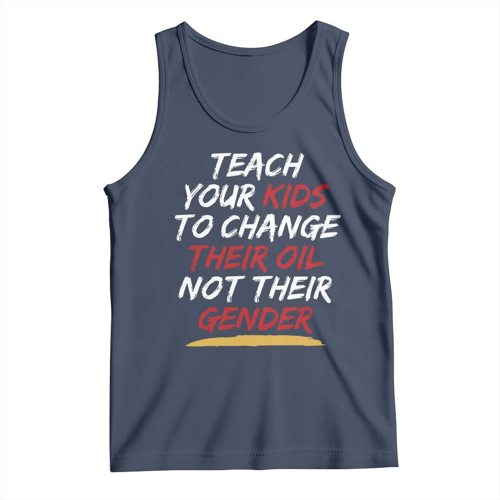 Funny Teach Your Kids To Change Their Oil Not Their Gender Tank Top - Wonder Print Shop