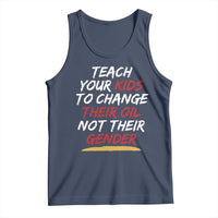 Funny Teach Your Kids To Change Their Oil Not Their Gender Tank Top - Wonder Print Shop