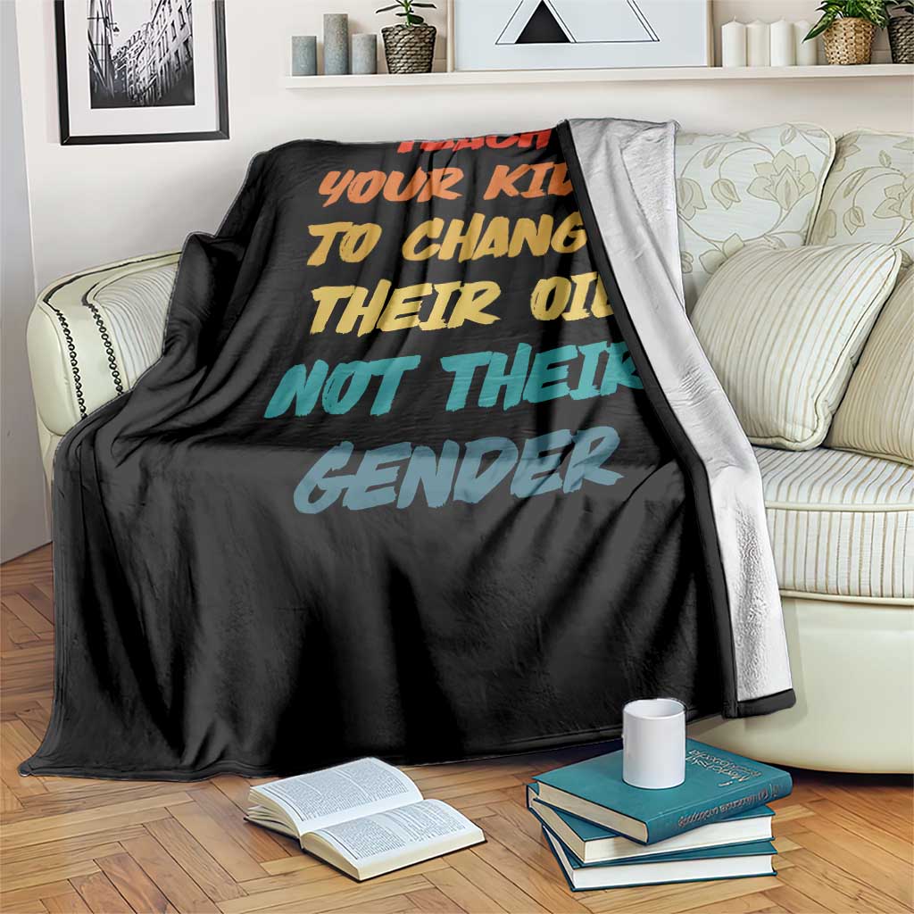 Funny Teach Your Kids To Change Their Oil Not Their Gender Throw Blanket Retro Sarcastic Saying - Wonder Print Shop