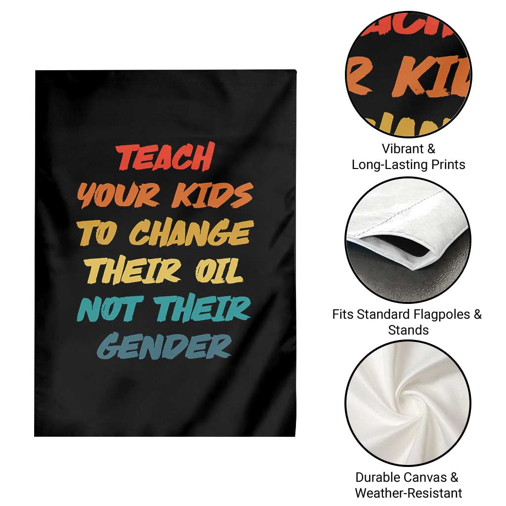 Funny Teach Your Kids To Change Their Oil Not Their Gender Garden Flag Retro Sarcastic Saying - Wonder Print Shop